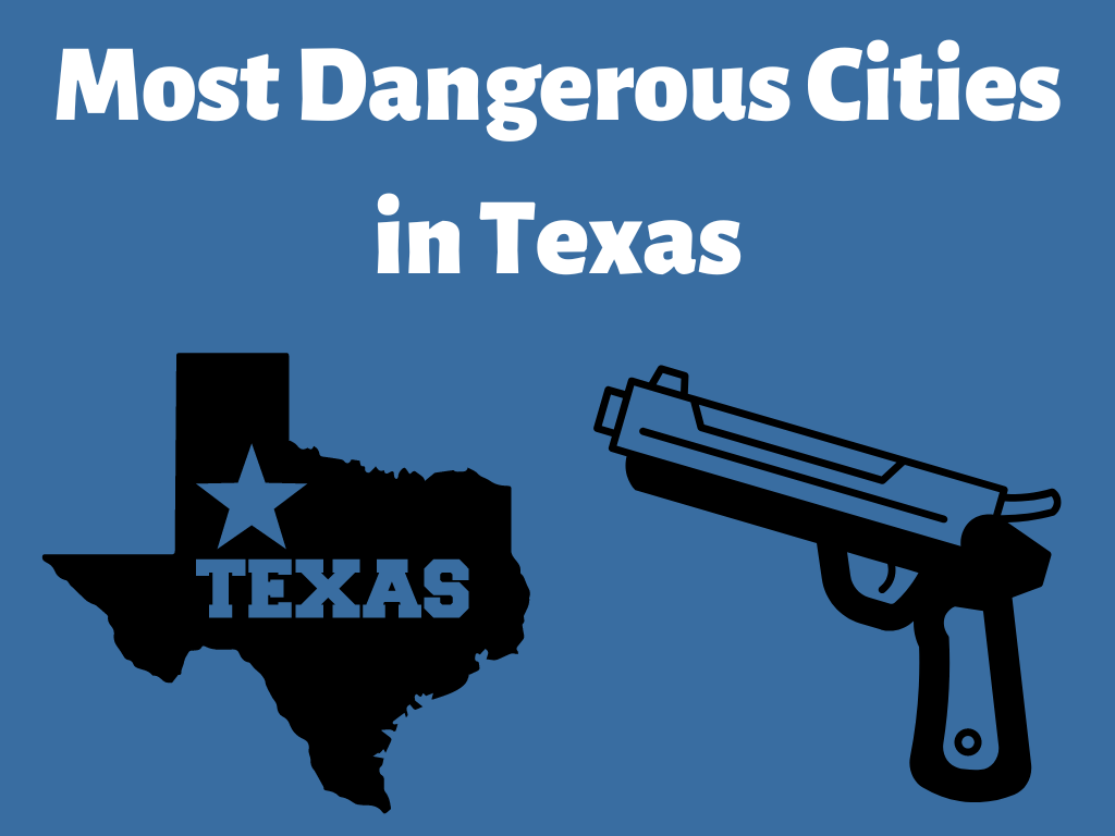 Most Dangerous Cities in Texas Ranking from Highest to Lowest